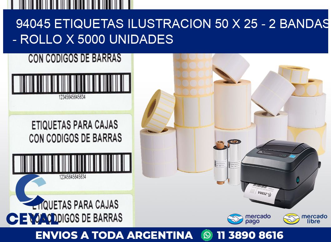 94045 ETIQUETAS ILUSTRACION 50 X 25 - 2 BANDAS - ROLLO X 5000 UNIDADES