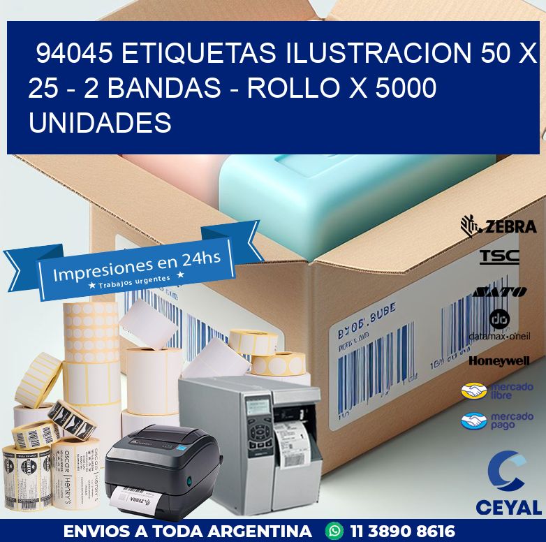 94045 ETIQUETAS ILUSTRACION 50 X 25 – 2 BANDAS – ROLLO X 5000 UNIDADES