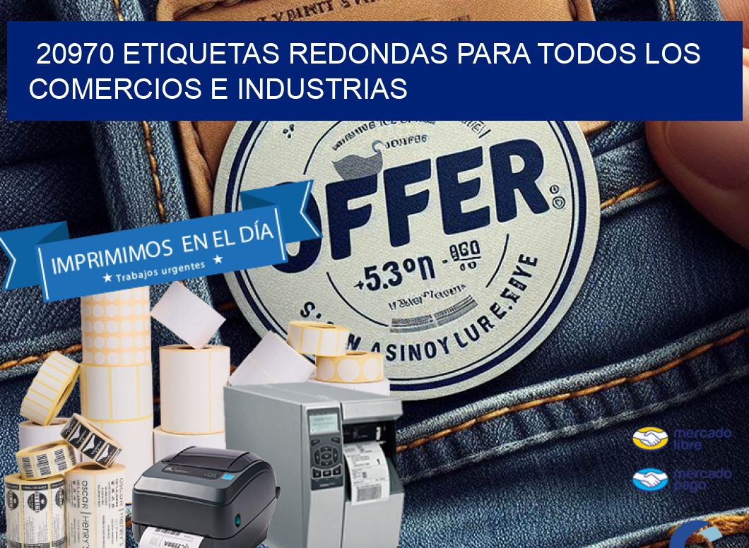 20970 ETIQUETAS REDONDAS PARA TODOS LOS COMERCIOS E INDUSTRIAS