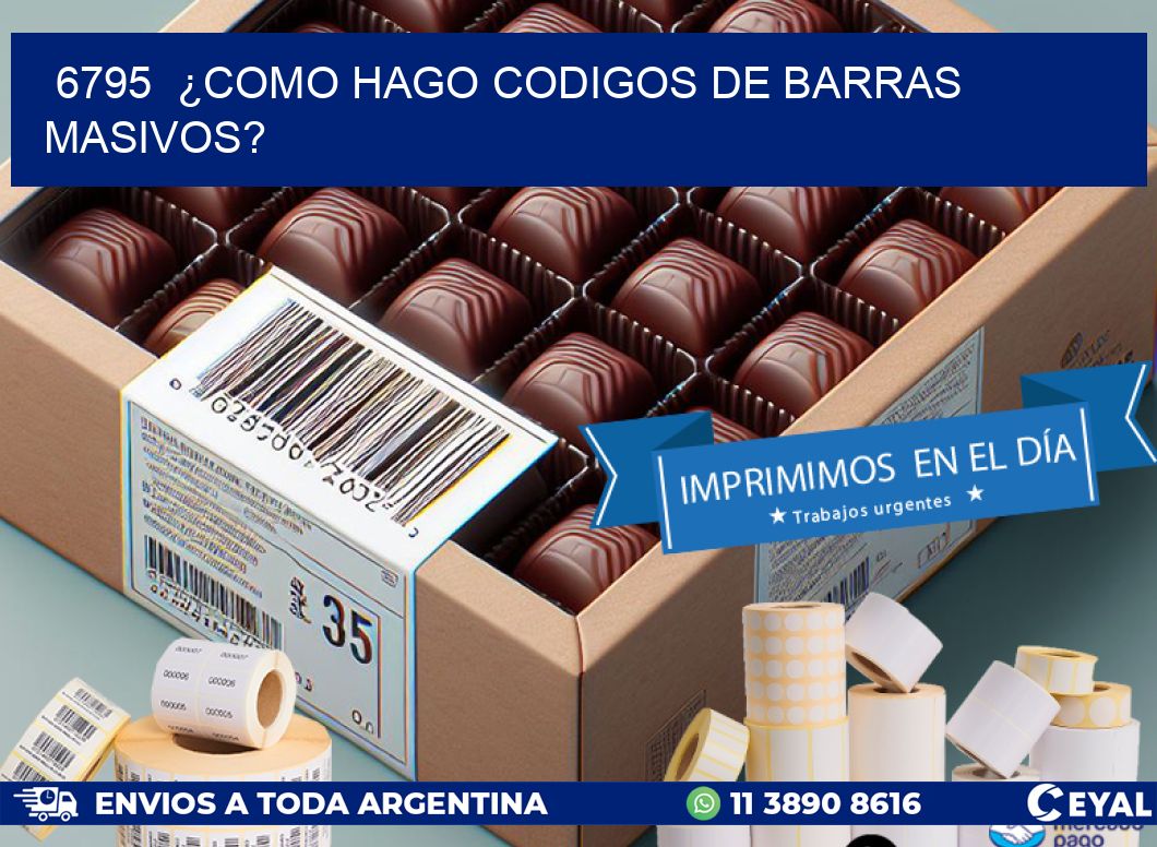 6795  ¿COMO HAGO CODIGOS DE BARRAS MASIVOS?