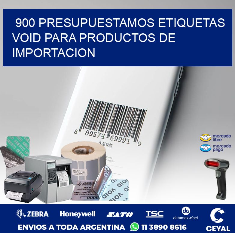 900 PRESUPUESTAMOS ETIQUETAS VOID PARA PRODUCTOS DE IMPORTACION