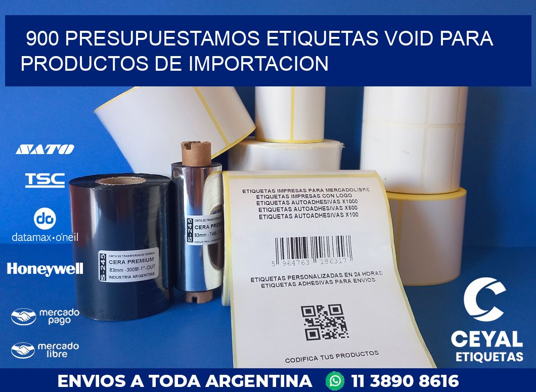 900 PRESUPUESTAMOS ETIQUETAS VOID PARA PRODUCTOS DE IMPORTACION