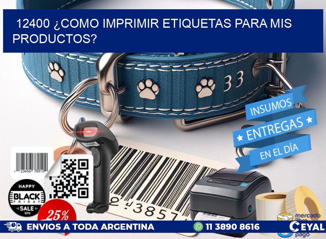 12400 ¿COMO IMPRIMIR ETIQUETAS PARA MIS PRODUCTOS?
