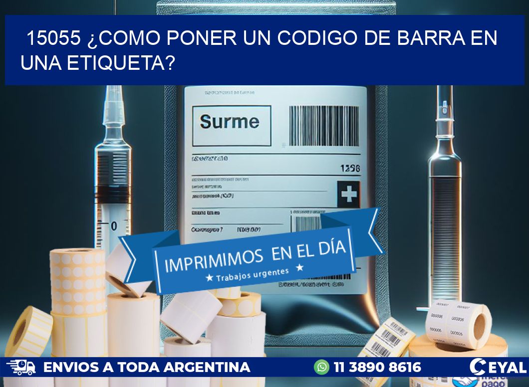 15055 ¿COMO PONER UN CODIGO DE BARRA EN  UNA ETIQUETA?
