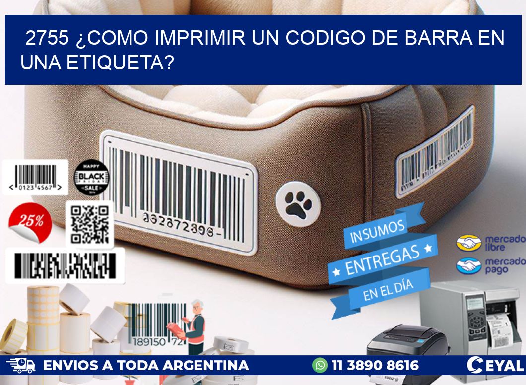 2755 ¿COMO IMPRIMIR UN CODIGO DE BARRA EN UNA ETIQUETA?