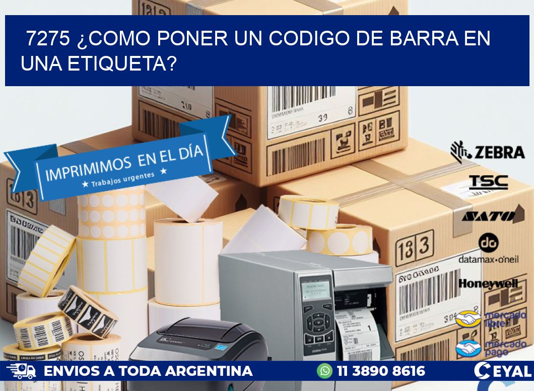 7275 ¿COMO PONER UN CODIGO DE BARRA EN  UNA ETIQUETA?
