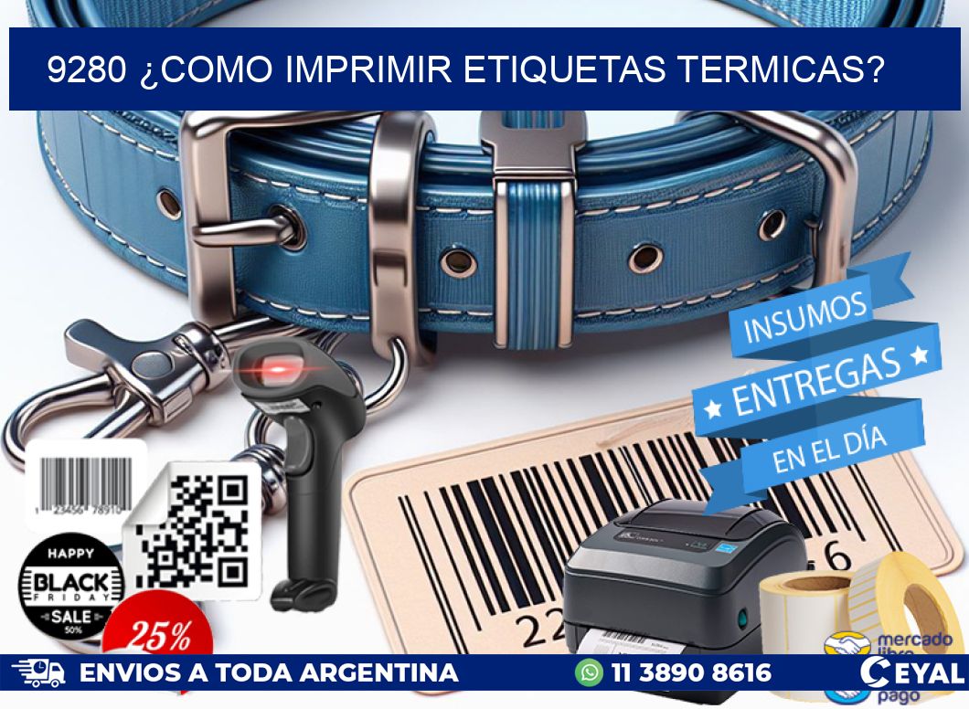 9280 ¿COMO IMPRIMIR ETIQUETAS TERMICAS?