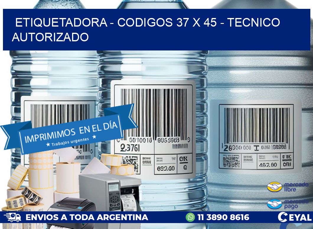 ETIQUETADORA - CODIGOS 37 x 45 - TECNICO AUTORIZADO