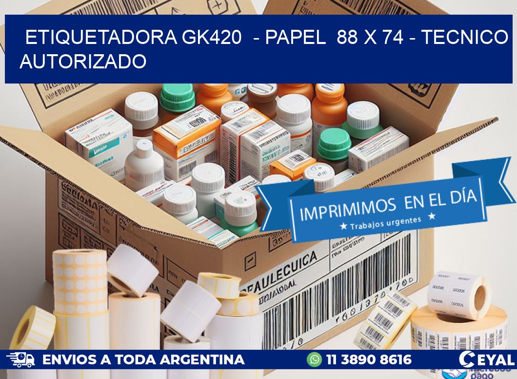 ETIQUETADORA GK420 - PAPEL 88 x 74 - TECNICO AUTORIZADO