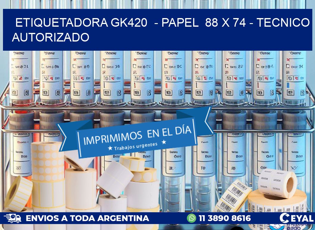 ETIQUETADORA GK420  – PAPEL  88 x 74 – TECNICO AUTORIZADO