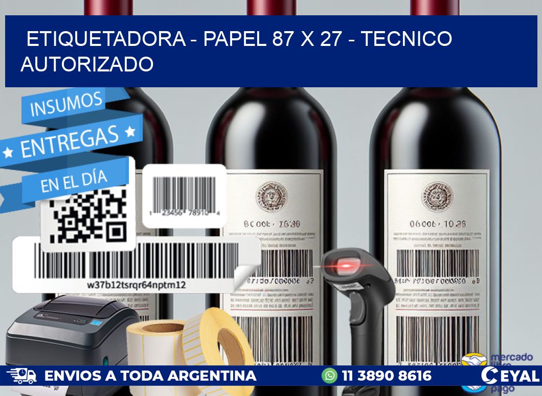 ETIQUETADORA - PAPEL 87 x 27 - TECNICO AUTORIZADO