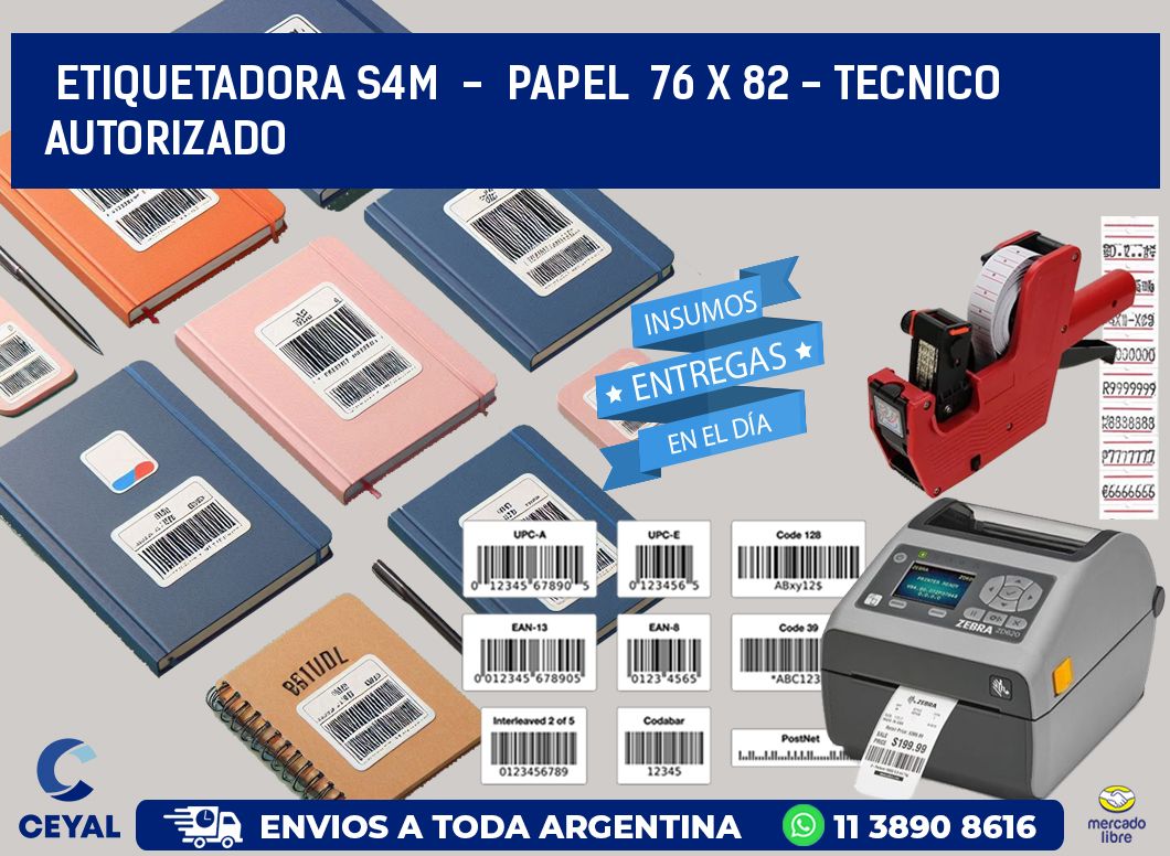 ETIQUETADORA S4M - PAPEL 76 x 82 - TECNICO AUTORIZADO