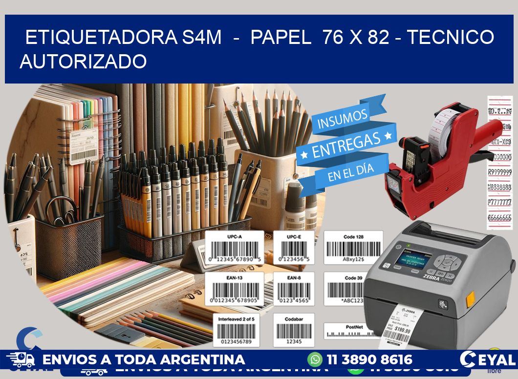 ETIQUETADORA S4M - PAPEL 76 x 82 - TECNICO AUTORIZADO