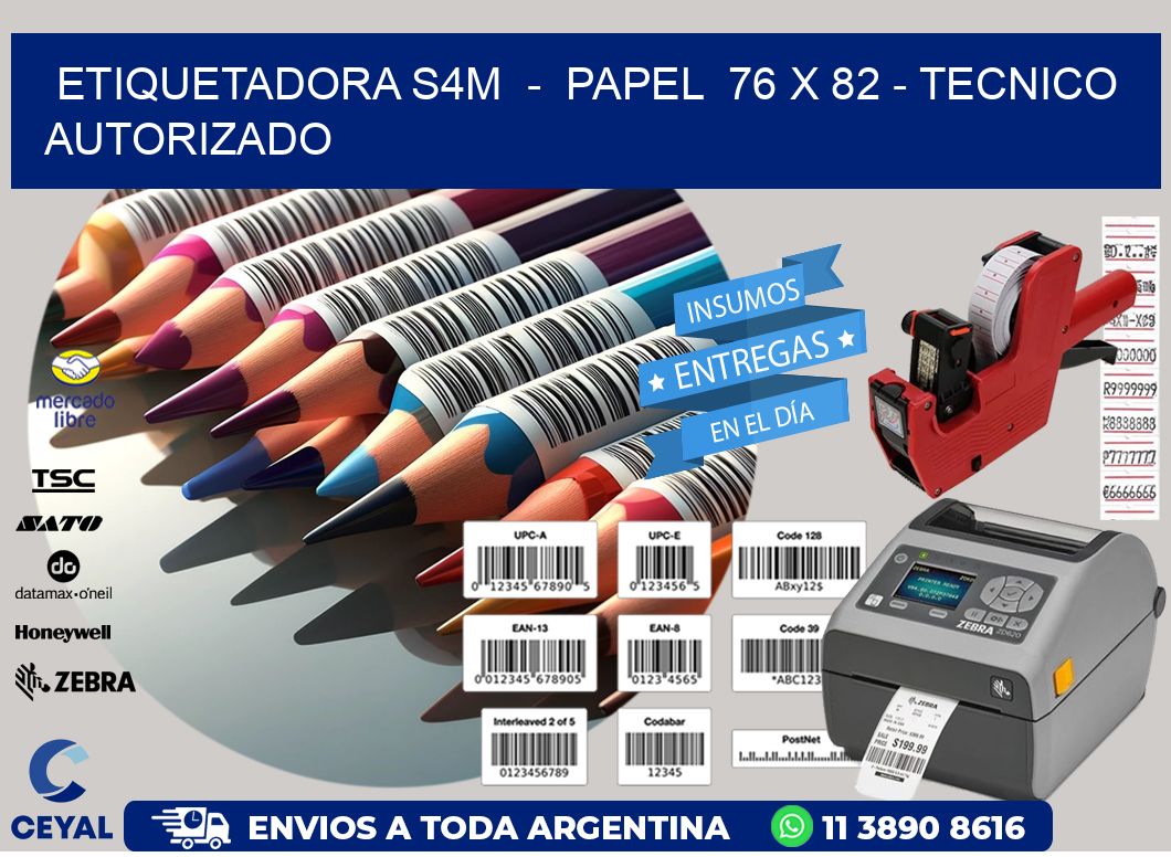 ETIQUETADORA S4M - PAPEL 76 x 82 - TECNICO AUTORIZADO