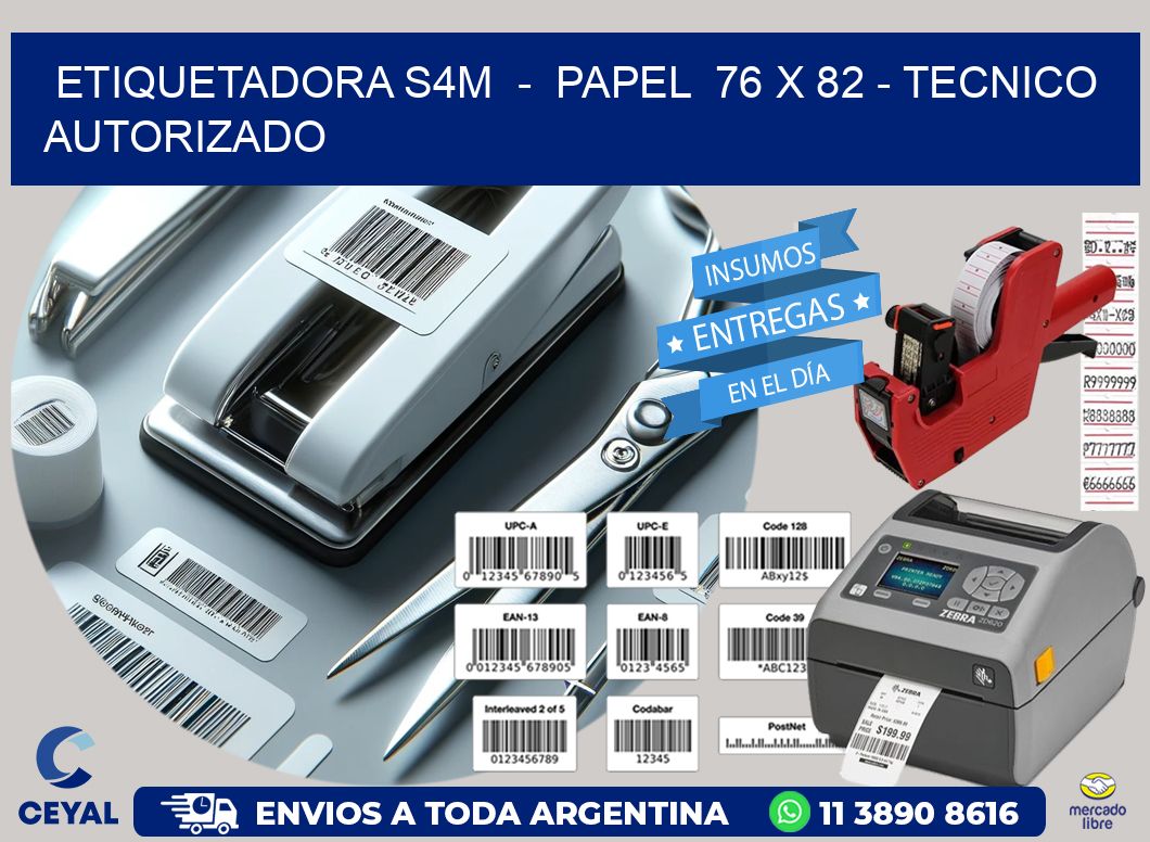 ETIQUETADORA S4M  –  PAPEL  76 x 82 – TECNICO AUTORIZADO