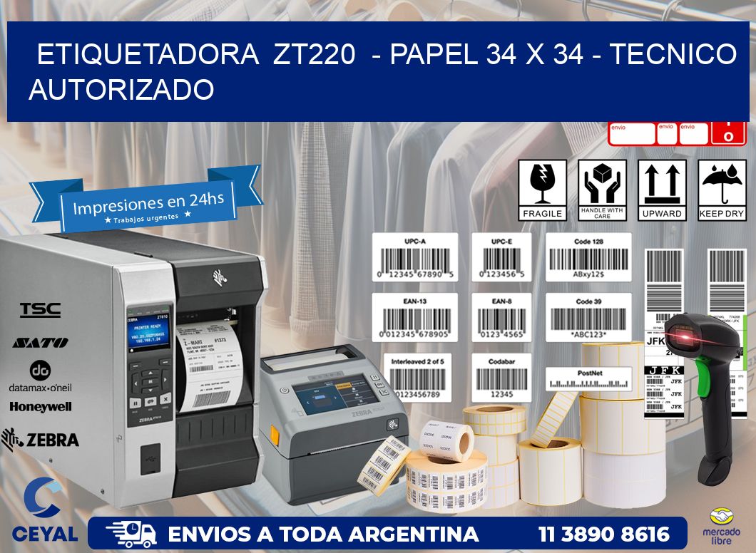 ETIQUETADORA  ZT220  - PAPEL 34 x 34 - TECNICO AUTORIZADO