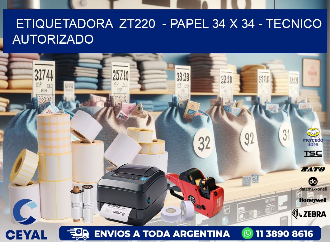 ETIQUETADORA  ZT220  – PAPEL 34 x 34 – TECNICO AUTORIZADO