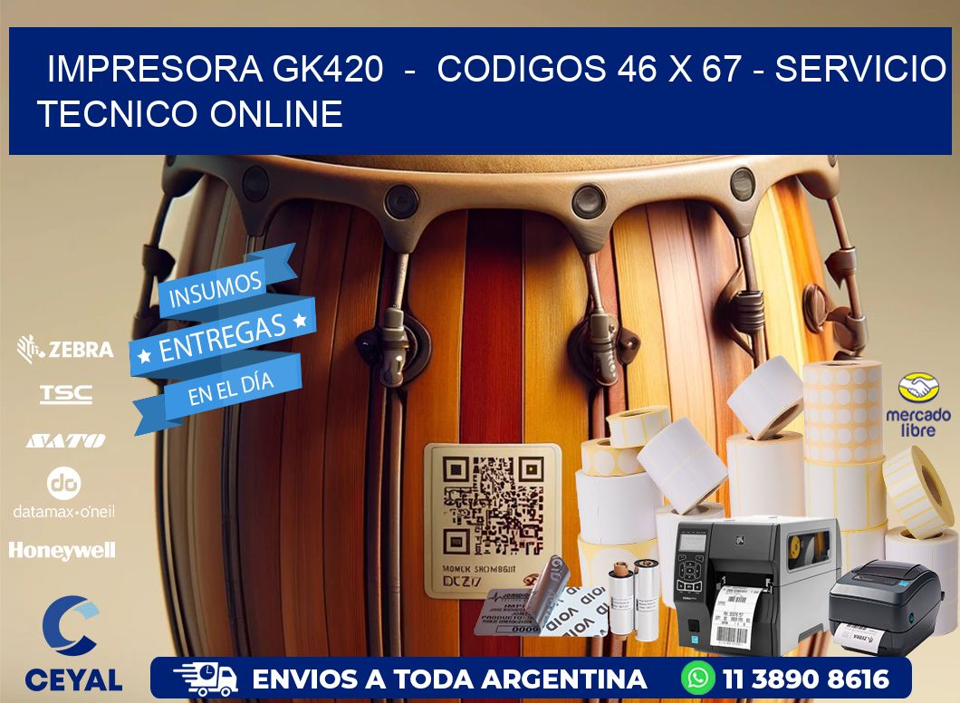 IMPRESORA GK420 - CODIGOS 46 x 67 - SERVICIO TECNICO ONLINE