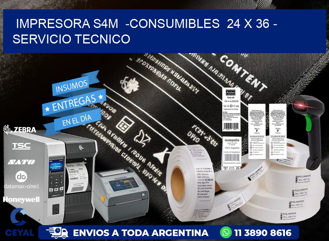 IMPRESORA S4M  -CONSUMIBLES  24 x 36 - SERVICIO TECNICO