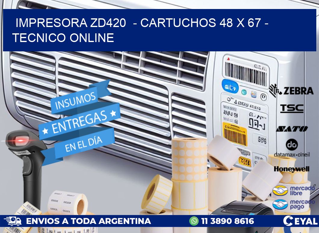 IMPRESORA ZD420 - CARTUCHOS 48 x 67 - TECNICO ONLINE