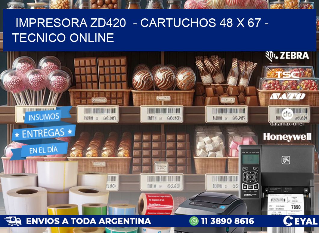 IMPRESORA ZD420 - CARTUCHOS 48 x 67 - TECNICO ONLINE