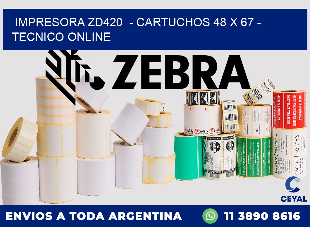 IMPRESORA ZD420 - CARTUCHOS 48 x 67 - TECNICO ONLINE