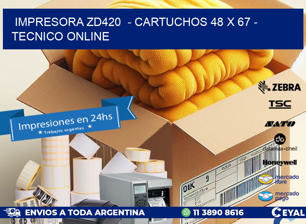 IMPRESORA ZD420  – CARTUCHOS 48 x 67 – TECNICO ONLINE