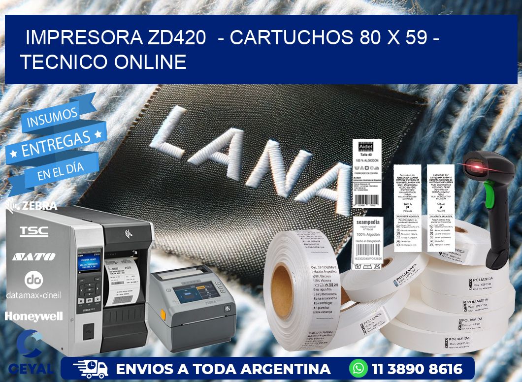 IMPRESORA ZD420 - CARTUCHOS 80 x 59 - TECNICO ONLINE