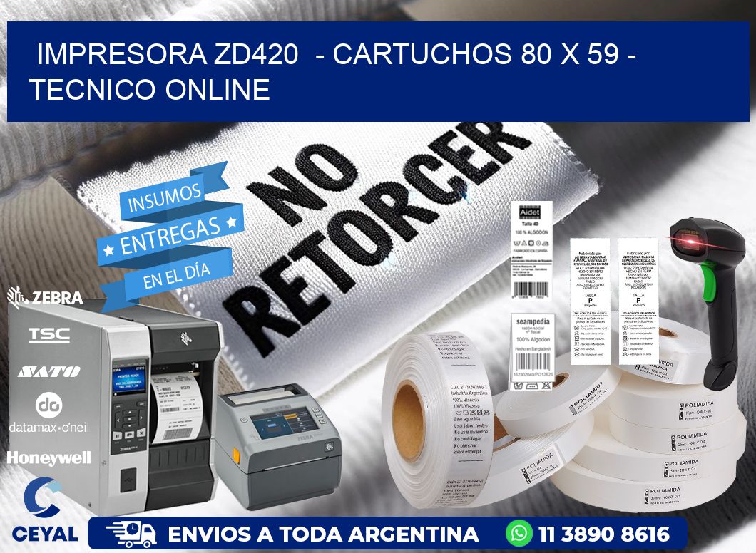 IMPRESORA ZD420  – CARTUCHOS 80 x 59 – TECNICO ONLINE