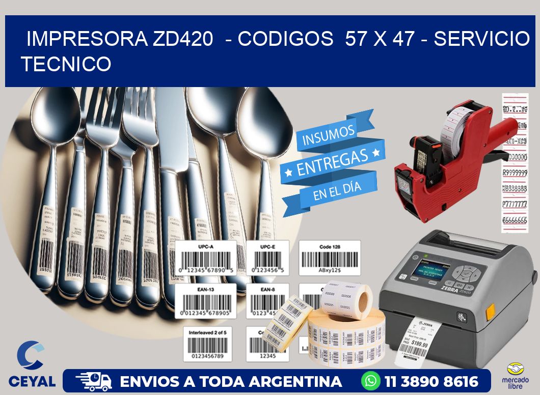 IMPRESORA ZD420 - CODIGOS 57 x 47 - SERVICIO TECNICO