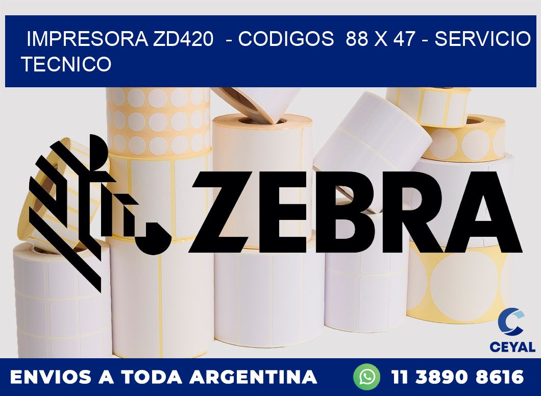 IMPRESORA ZD420  - CODIGOS  88 x 47 - SERVICIO TECNICO