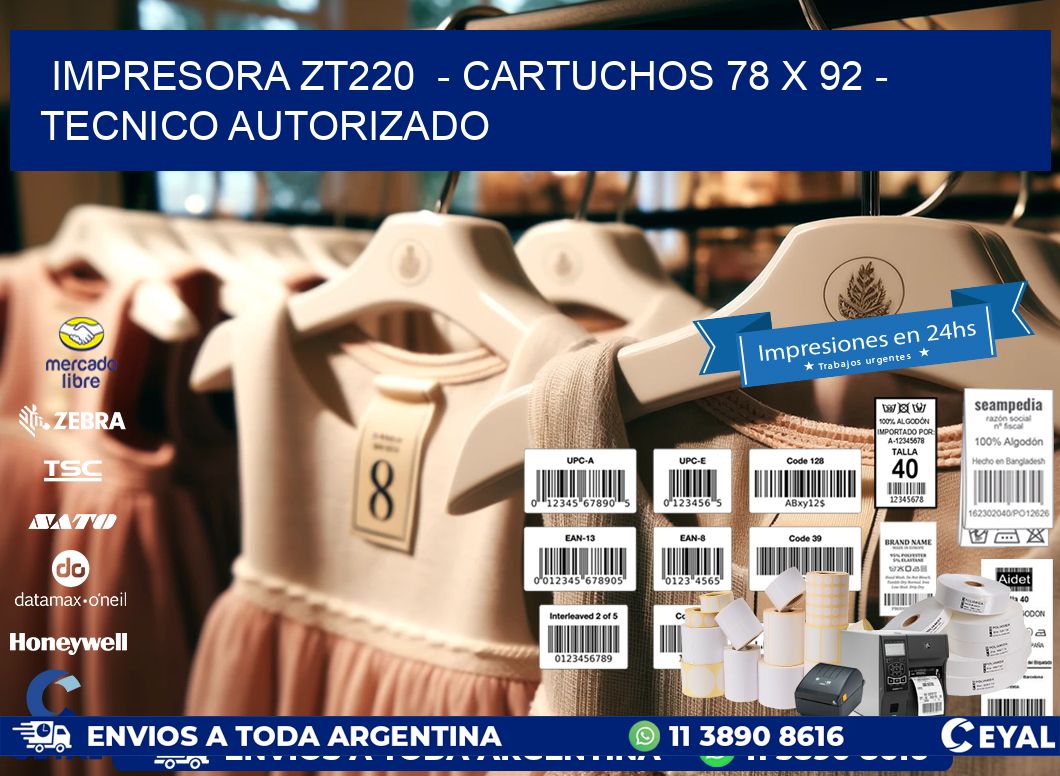 IMPRESORA ZT220 - CARTUCHOS 78 x 92 - TECNICO AUTORIZADO