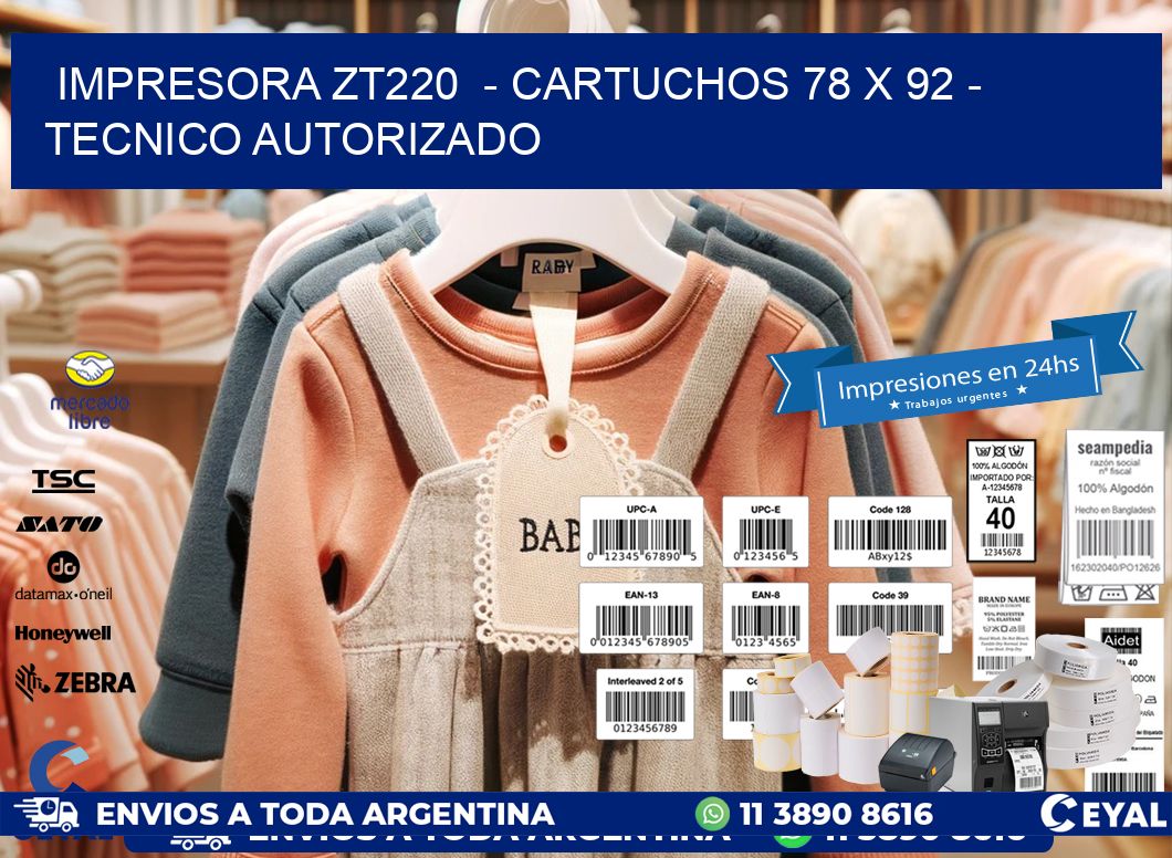 IMPRESORA ZT220 - CARTUCHOS 78 x 92 - TECNICO AUTORIZADO