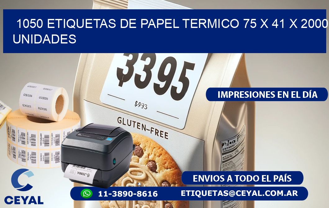 1050 ETIQUETAS DE PAPEL TERMICO 75 x 41 X 2000 UNIDADES