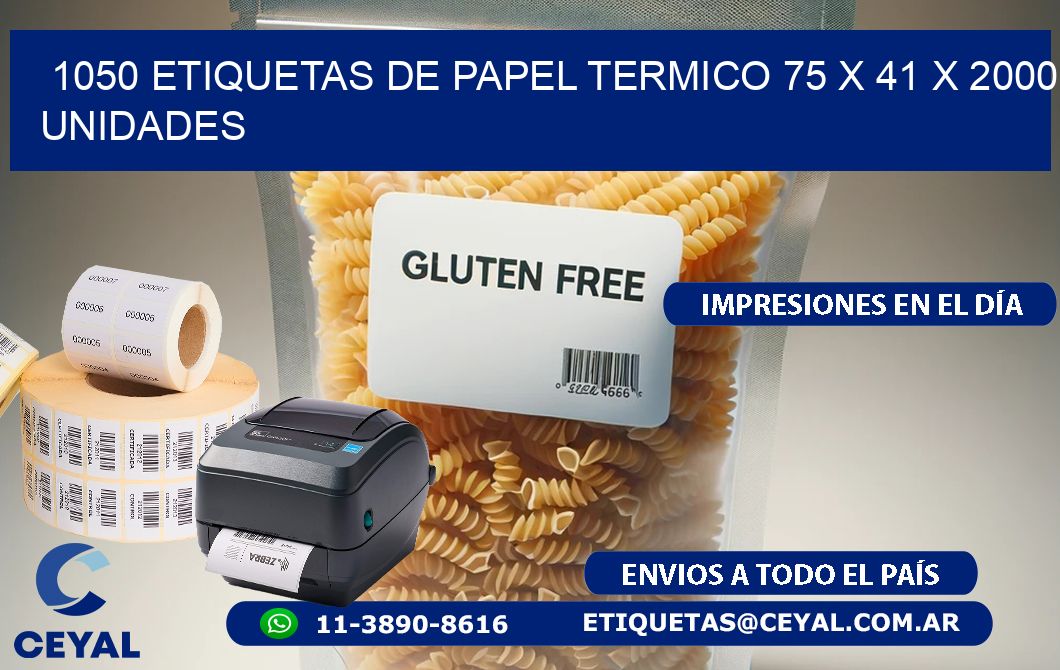 1050 ETIQUETAS DE PAPEL TERMICO 75 x 41 X 2000 UNIDADES