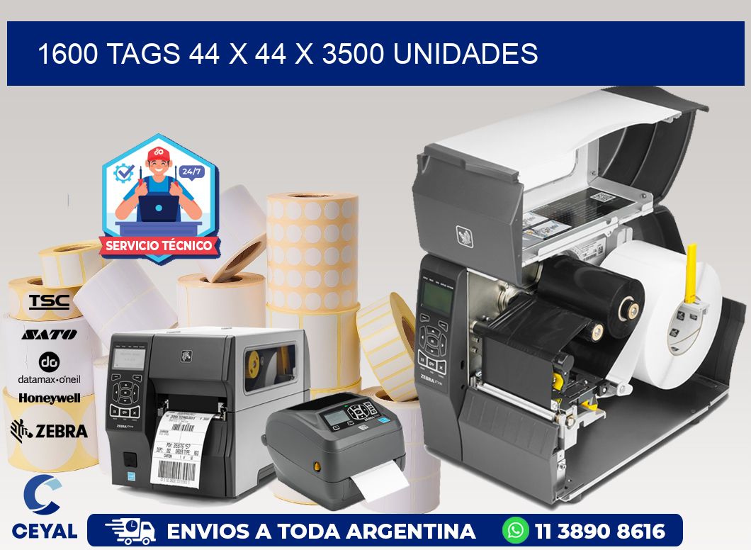 1600 TAGS 44 x 44 X 3500 UNIDADES