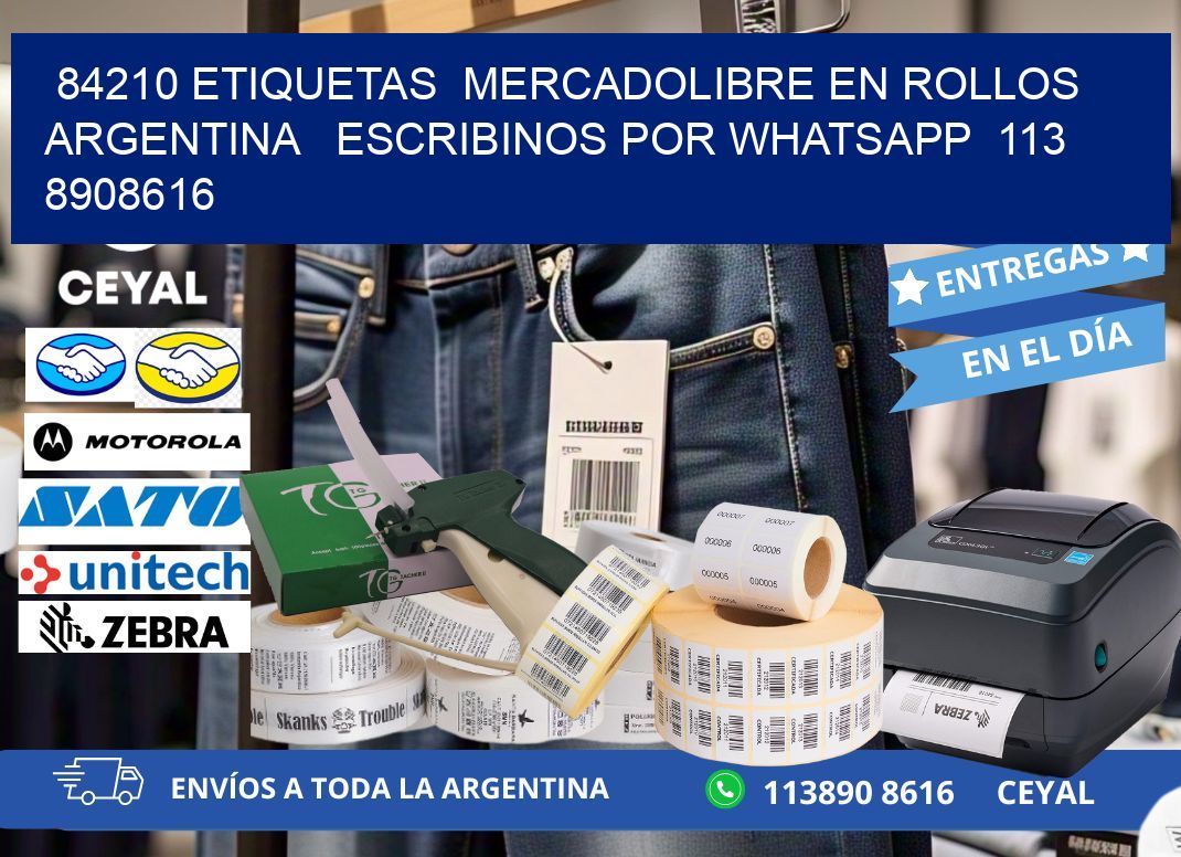 84210 ETIQUETAS  MERCADOLIBRE EN ROLLOS ARGENTINA   ESCRIBINOS POR WHATSAPP  113 8908616