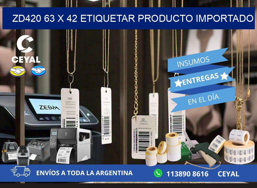 ZD420 63 x 42 ETIQUETAR PRODUCTO IMPORTADO