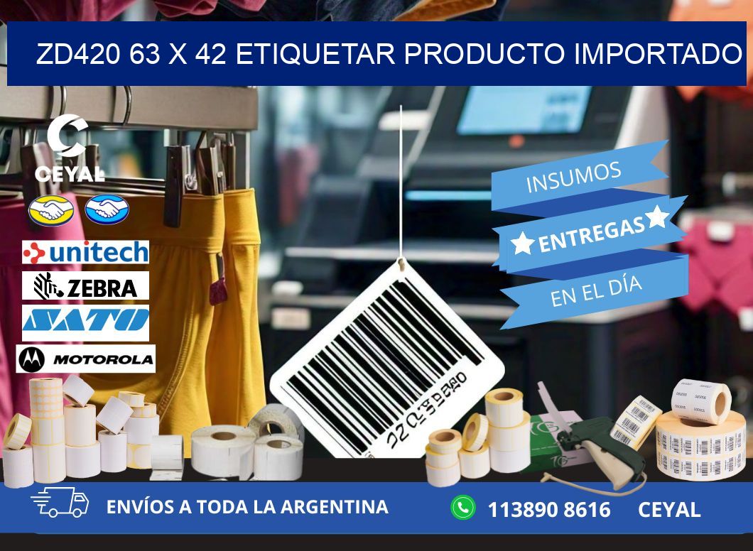 ZD420 63 x 42 ETIQUETAR PRODUCTO IMPORTADO
