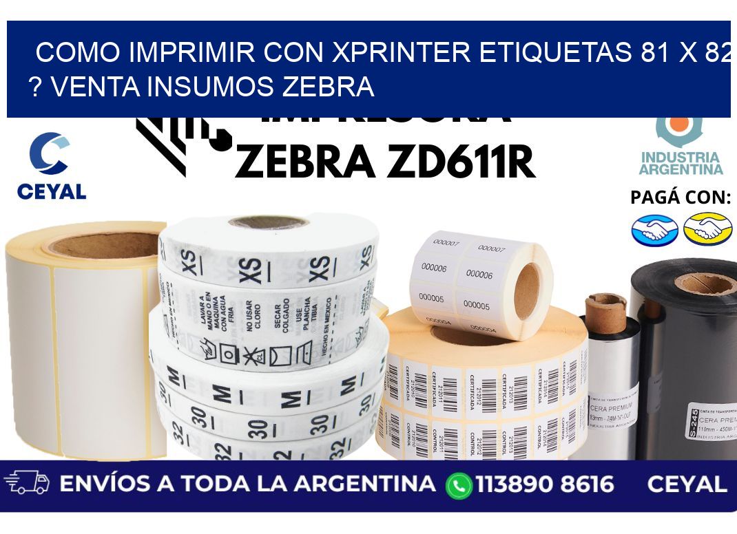 como imprimir con xprinter etiquetas 81 x 82 ? venta insumos zebra