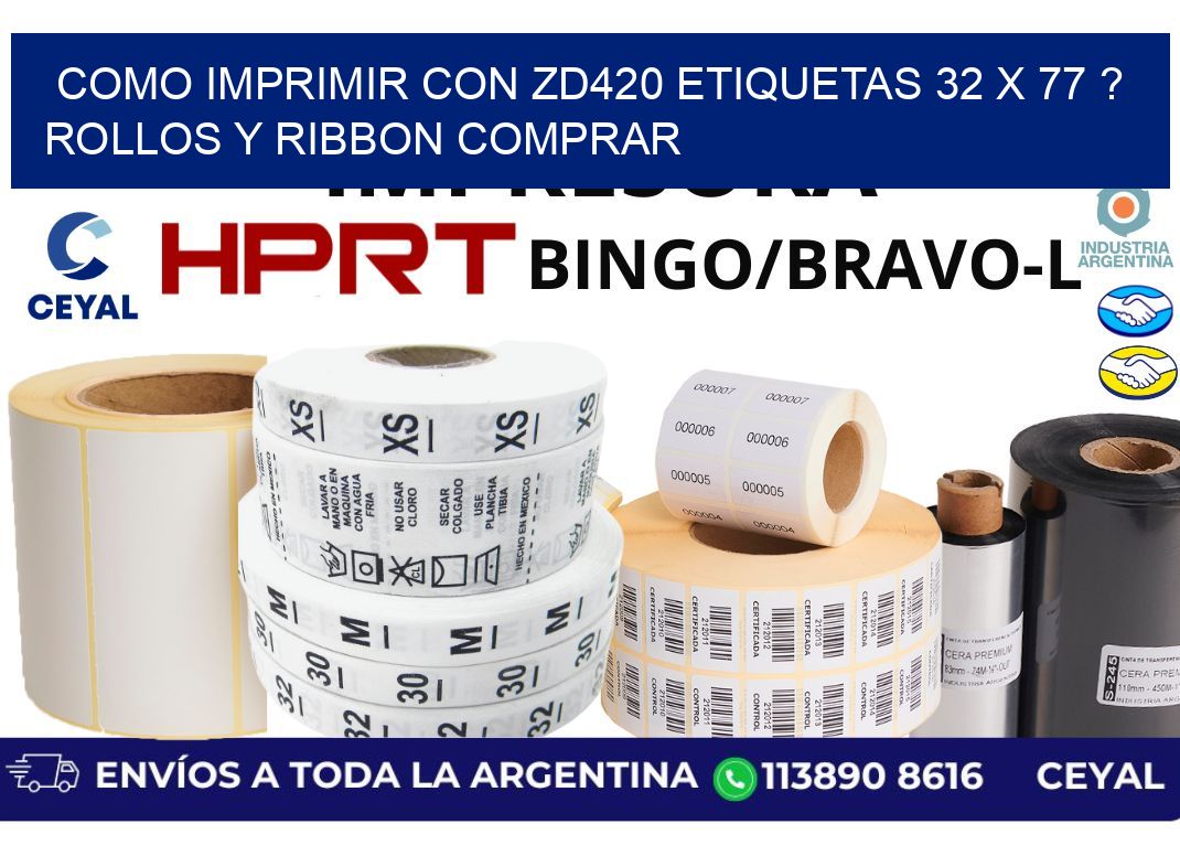 como imprimir con zd420 etiquetas 32 x 77 ? Rollos y Ribbon comprar