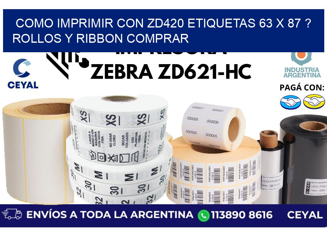 como imprimir con zd420 etiquetas 63 x 87 ? Rollos y Ribbon comprar