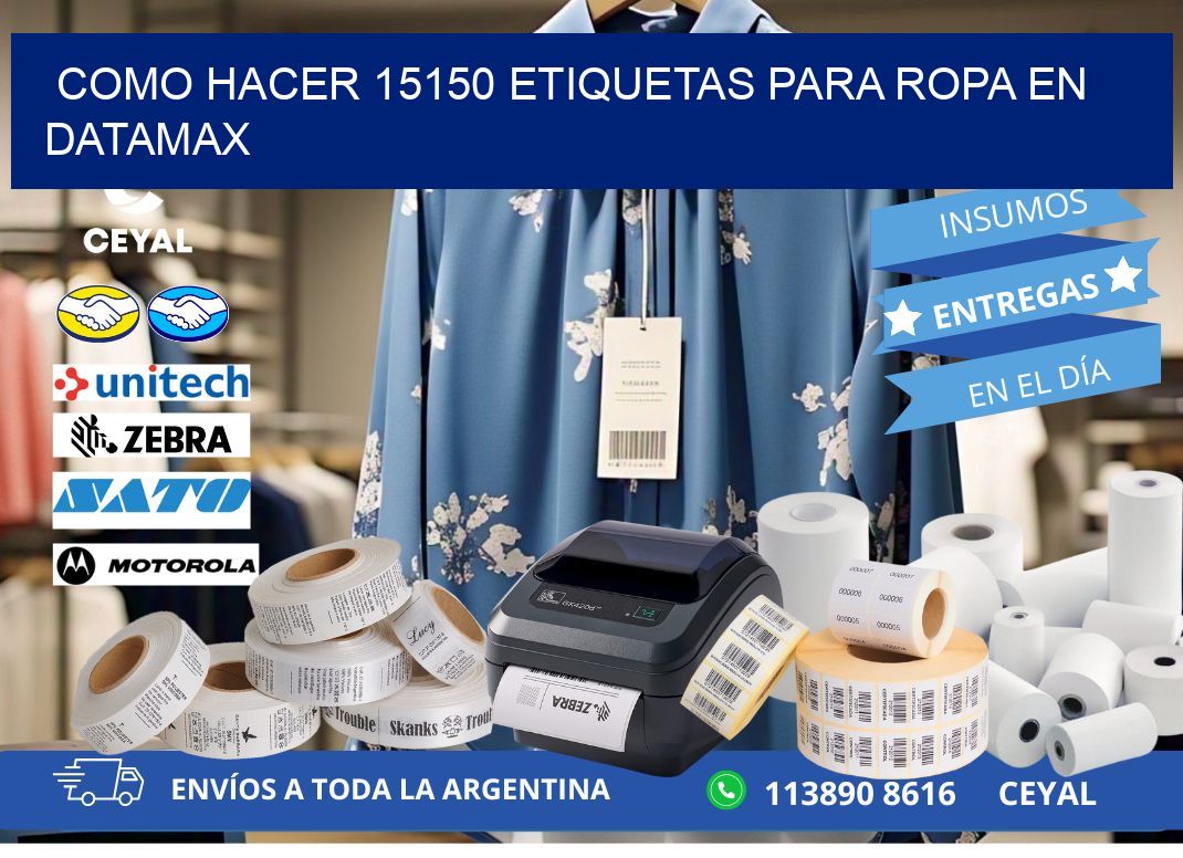 Como hacer 15150 etiquetas para ropa en datamax