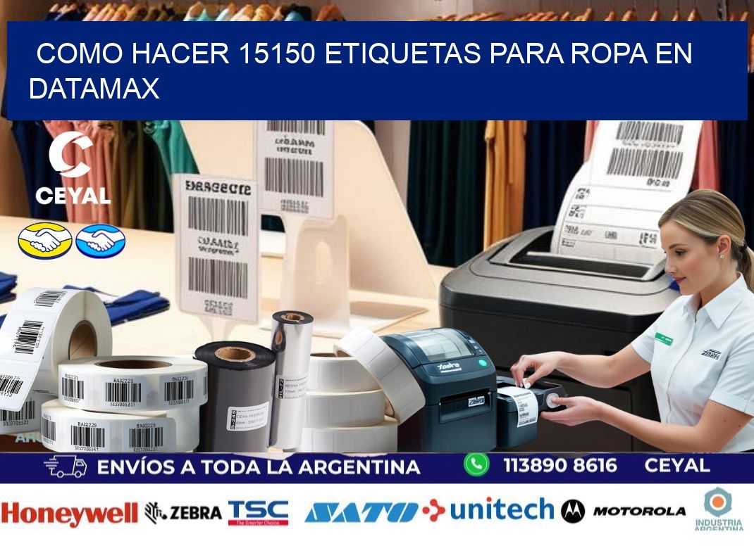 Como hacer 15150 etiquetas para ropa en datamax