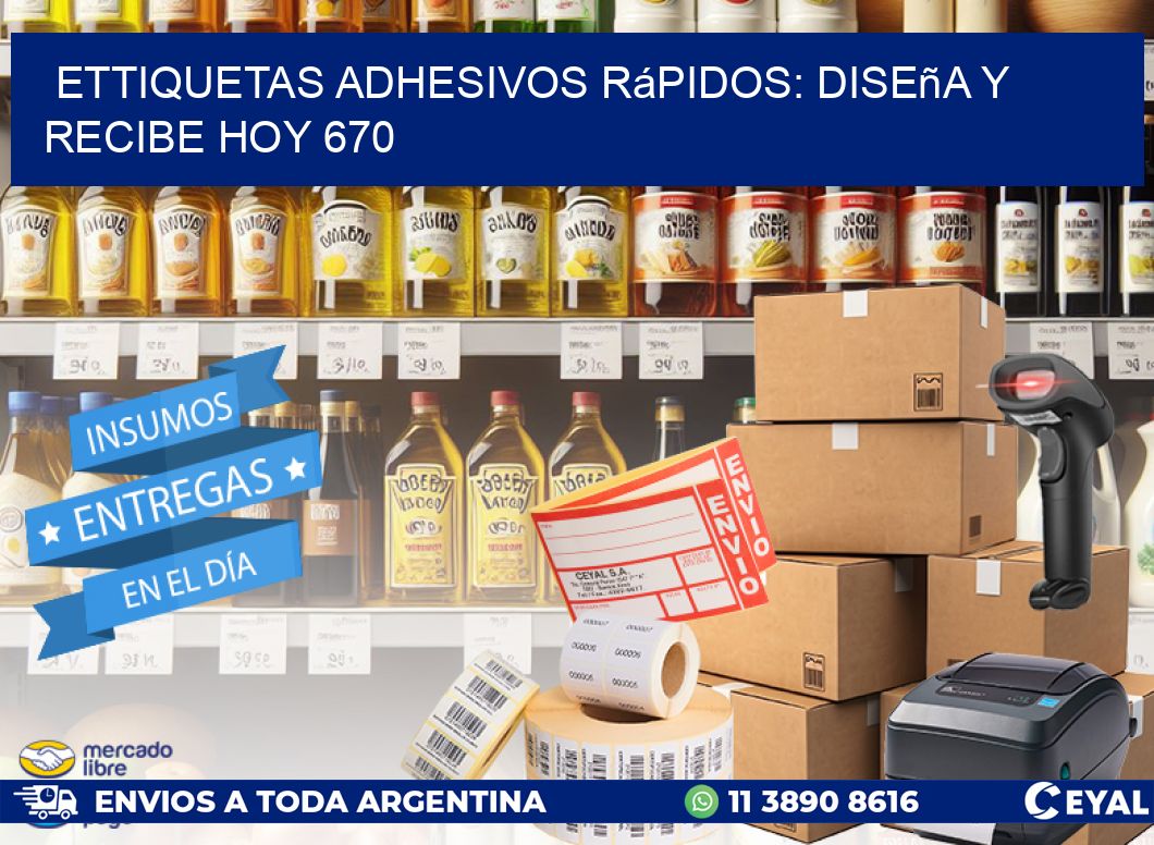ettiquetas Adhesivos Rápidos: Diseña y Recibe Hoy 670