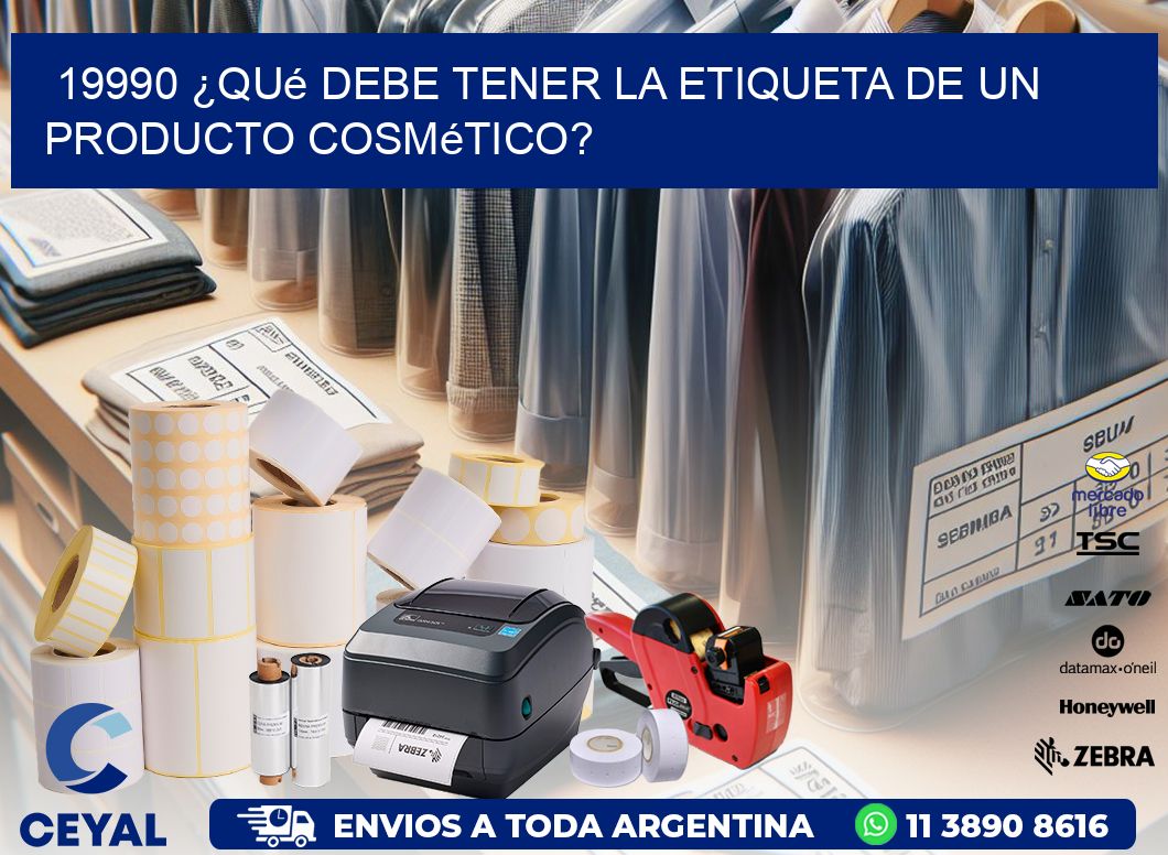 19990 ¿Qué debe tener la etiqueta de un producto cosmético?