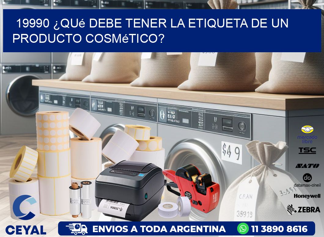 19990 ¿Qué debe tener la etiqueta de un producto cosmético?