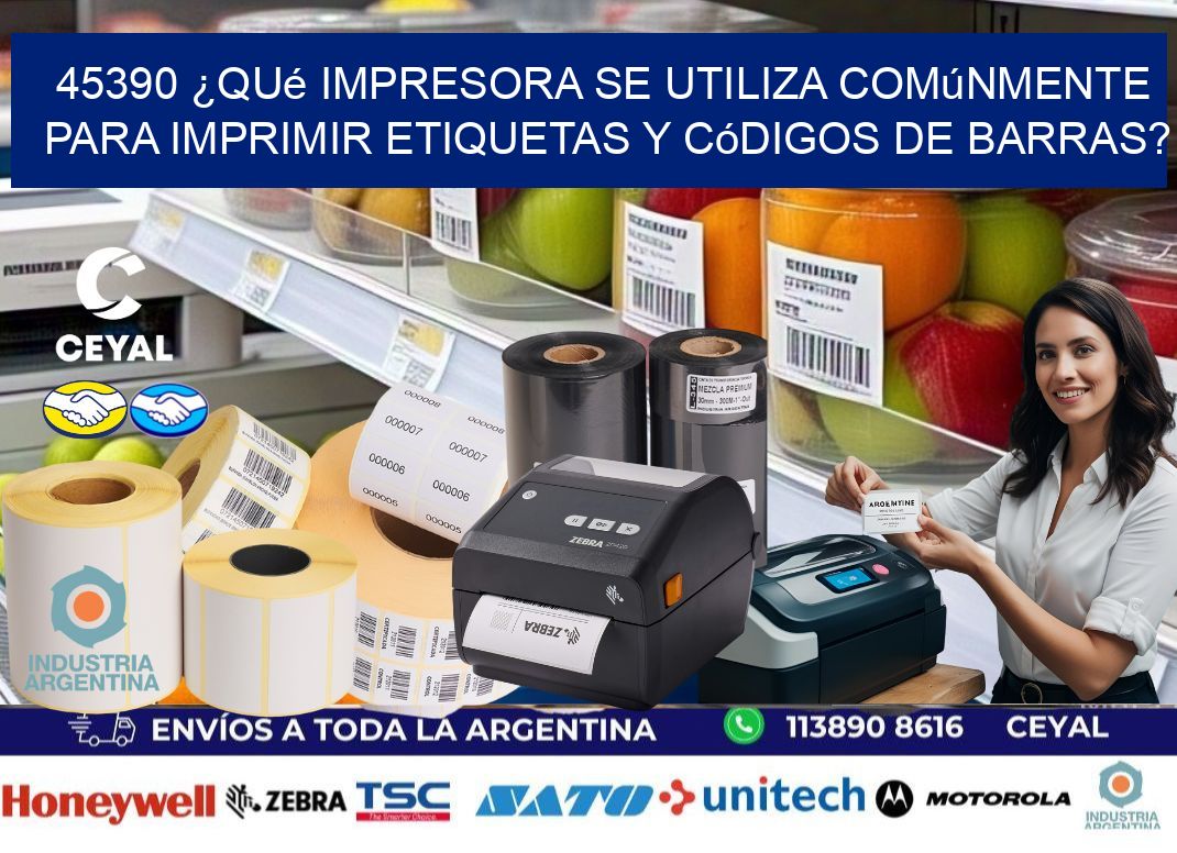 45390 ¿Qué impresora se utiliza comúnmente para imprimir etiquetas y códigos de barras?