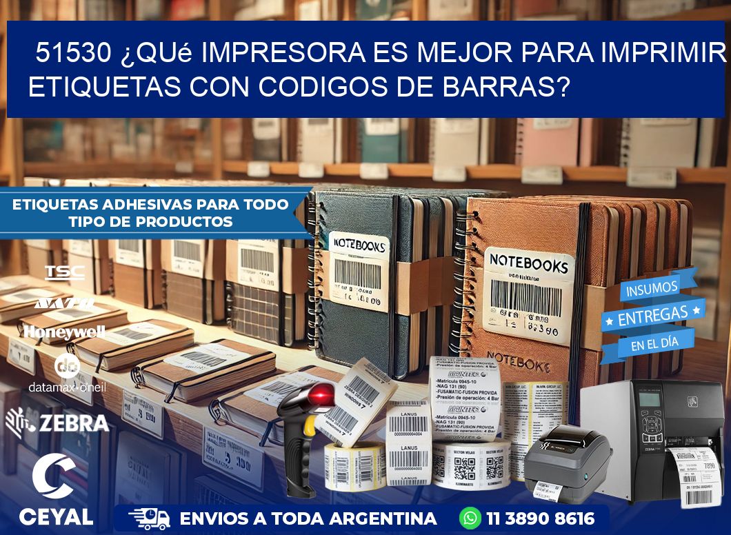 51530 ¿Qué impresora es mejor para imprimir etiquetas con codigos de barras?