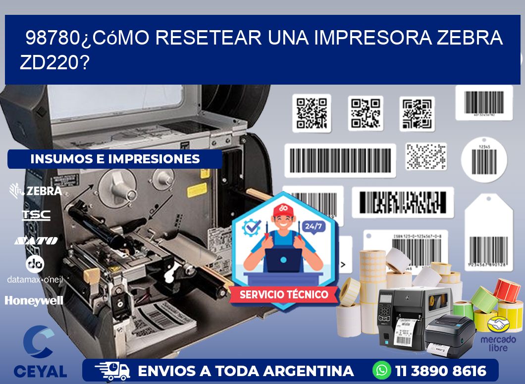 98780¿Cómo resetear una impresora Zebra ZD220?